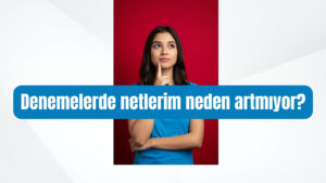 LGS hazırlığında deneme netlerim neden artmıyor?